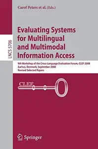 Evaluating Systems for Multilingual and Multimodal Information Access: 9th Workshop of the Cross-Language Evaluation Forum, CLE