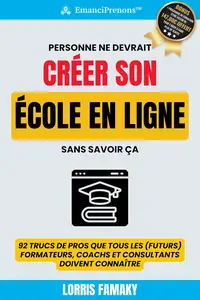 Personne ne Devrait Créer son École en ligne sans Savoir ça (French Edition)