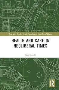 Health and Care in Neoliberal Times