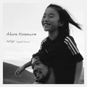 Akira Kosemura - MIRAI (Digital Deluxe) (2025) [Official Digital Download 24/96]