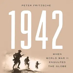 1942: When World War II Engulfed the Globe [Audiobook]