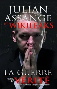 Valérie Guichaoua, "Julian Assange et WikiLeaks: La guerre pour la vérité"