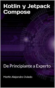 Kotlin y Jetpack Compose: De Principiante a Experto (Spanish Edition)