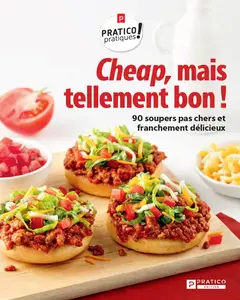 Cheap, mais tellement bon !: 90 soupers pas chers et franchement délicieux (French Edition)