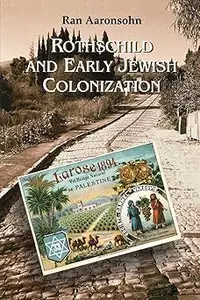 Rothschild and Early Jewish Colonization in Palestine