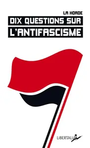 La Horde, "Dix questions sur l'antifascisme"