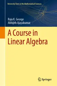 A Course in Linear Algebra (University Texts in the Mathematical Sciences)