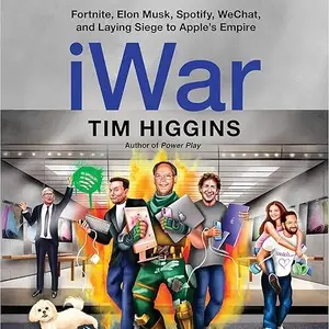 iWar: Fortnite, Elon Musk, Spotify, WeChat, and Laying Siege to Apple’s Empire [Audiobook]
