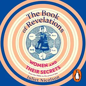 The Book of Revelations: Women and Their Secrets From the 1950s to the Present Day [Audiobook]