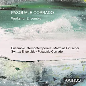 Ensemble Intercontemporain - Pasquale Corrado- Works for Ensemble (2023) [Official Digital Download]