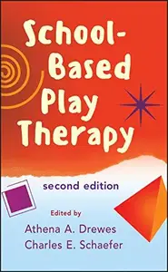 School-Based Play Therapy, Second Edition