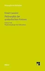 Philosophie der symbolischen Formen: Dritter Teil - Phänomenologie der Erkenntnis