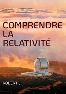 Robert J., "Comprendre la relativité"