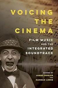 Voicing the Cinema: Film Music and the Integrated Soundtrack