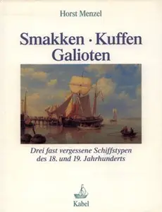 Smakken, Kuffen, Galioten: Drei Fast Vergessene Schiffstypen des 18. und 19. Jahrhunderts (Repost)