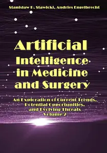 "Artificial Intelligence in Medicine and Surgery - Volume 2" ed. by Stanislaw P. Stawicki, Andries Engelbrecht