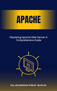 Mastering Apache Web Server: A Comprehensive Guide