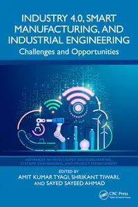 Industry 4.0, Smart Manufacturing, and Industrial Engineering: Challenges and Opportunities