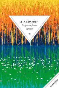 Leta Semadeni, "Le grand fleuve Amour"