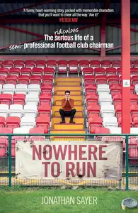 Nowhere to Run: The ridiculous life of a semi-professional football club chairman