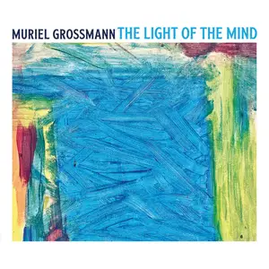 Muriel Grossmann - The Light of the Mind (2024) [Official Digital Download]
