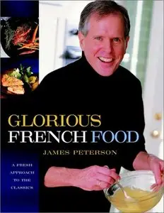 Glorious French Food: A Fresh Approach to the Classics