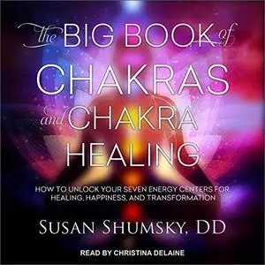 The Big Book of Chakras and Chakra Healing [Audiobook]