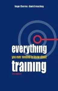 Everything You Ever Needed to Know about Training  by  Kaye Thorne 