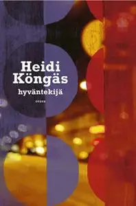 «Hyväntekijä» by Heidi Köngäs