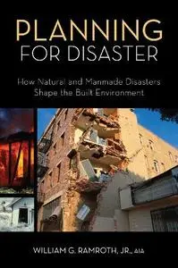 Planning for Disaster: How Natural and Manmade Disasters Shape the Built Environment