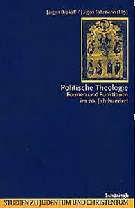 Politische Theologie. Formen und Funktionen im 20. Jahrhundert