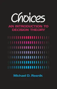 Choices: An Introduction to Decision Theory (repost)
