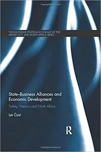 State–Business Alliances and Economic Development: Turkey, Mexico and North Africa