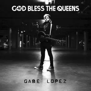 Gabe Lopez - God Bless the Queens (2018) [Official Digital Download 24/96]