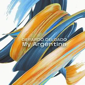 Gerardo Delgado - My Argentina (2023) [Official Digital Download 24/96]