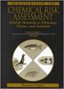 Handbook of Chemical Risk Assessment: Health Hazards to Humans, Plants, and Animals, Three Volume Set by Ronald Eisler