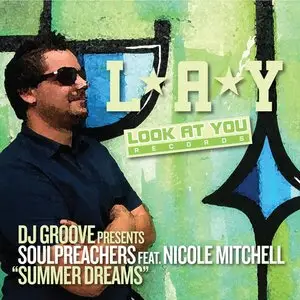 DJ Groove presents Soulpreachers ft. Nicole Mitchell - Summer Dreams