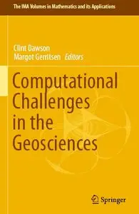 Computational Challenges in the Geosciences (The IMA Volumes in Mathematics and its Applications) (repost)