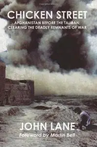 Chicken Street: Afghanistan before the Taliban: Clearing the Deadly Remnants of War