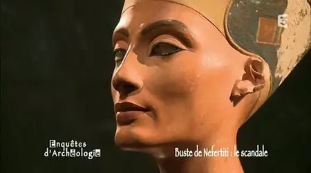 (Fr3) Enquêtes d'archéologie : Les mystères du buste de Néfertiti (2011)