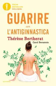 Thérèse Bertherat, Carol Bernstein - Guarire con l'antiginnastica