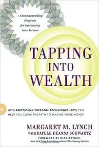 Tapping Into Wealth: How Emotional Freedom Techniques (EFT) Can Help You Clear the Path to Making More Money