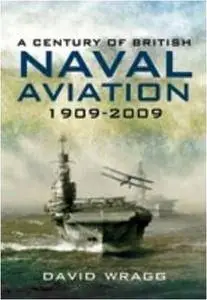 A century of British naval aviation, 1909-2009 (Repost)