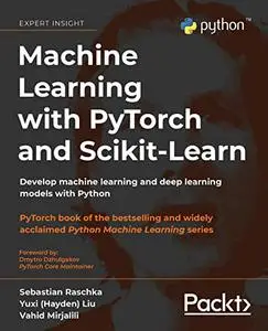 Machine Learning with PyTorch and Scikit-Learn: Develop machine learning and deep learning models with Python