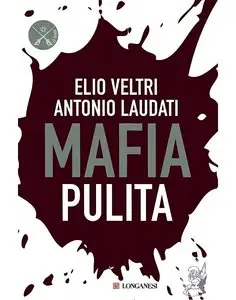 Elio Veltri, Antonio Laudati - Mafia Pulita (Repost)