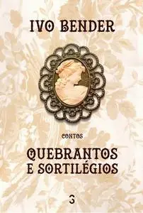 «Quebrantos e sortilégios» by Ivo Bender