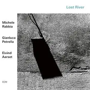 Michele Rabbia, Gianluca Petrella, Eivind Aarset - Lost River (2019) [Official Digital Download]