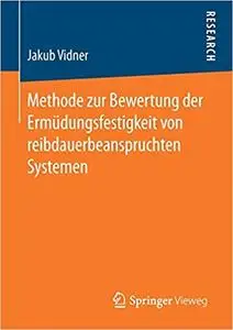 Methode zur Bewertung der Ermüdungsfestigkeit von reibdauerbeanspruchten Systemen