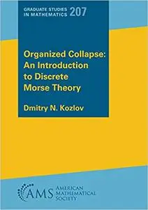 Organized Collapse: An Introduction to Discrete Morse Theory, Volume 207