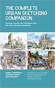 The Complete Urban Sketching Companion: Essential Concepts and Techniques from The Urban Sketching Handbooks